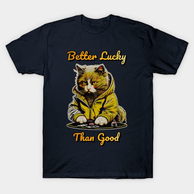 Better Lucky Than Good: Poker Cat III T-Shirt by GozuDesigns